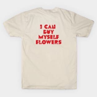 I can buy myself flowers T-Shirt